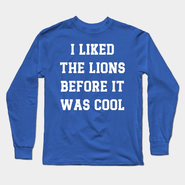 I Liked  The Lions  Before It  Was Cool v4 Long Sleeve T-Shirt by Emma